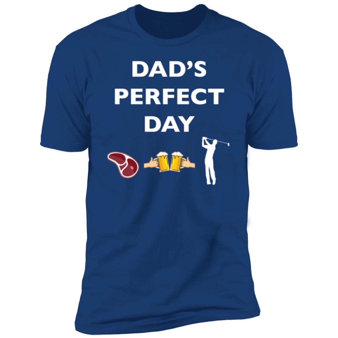 Dad's Perfect Day Premium Short Sleeve T-Shirt