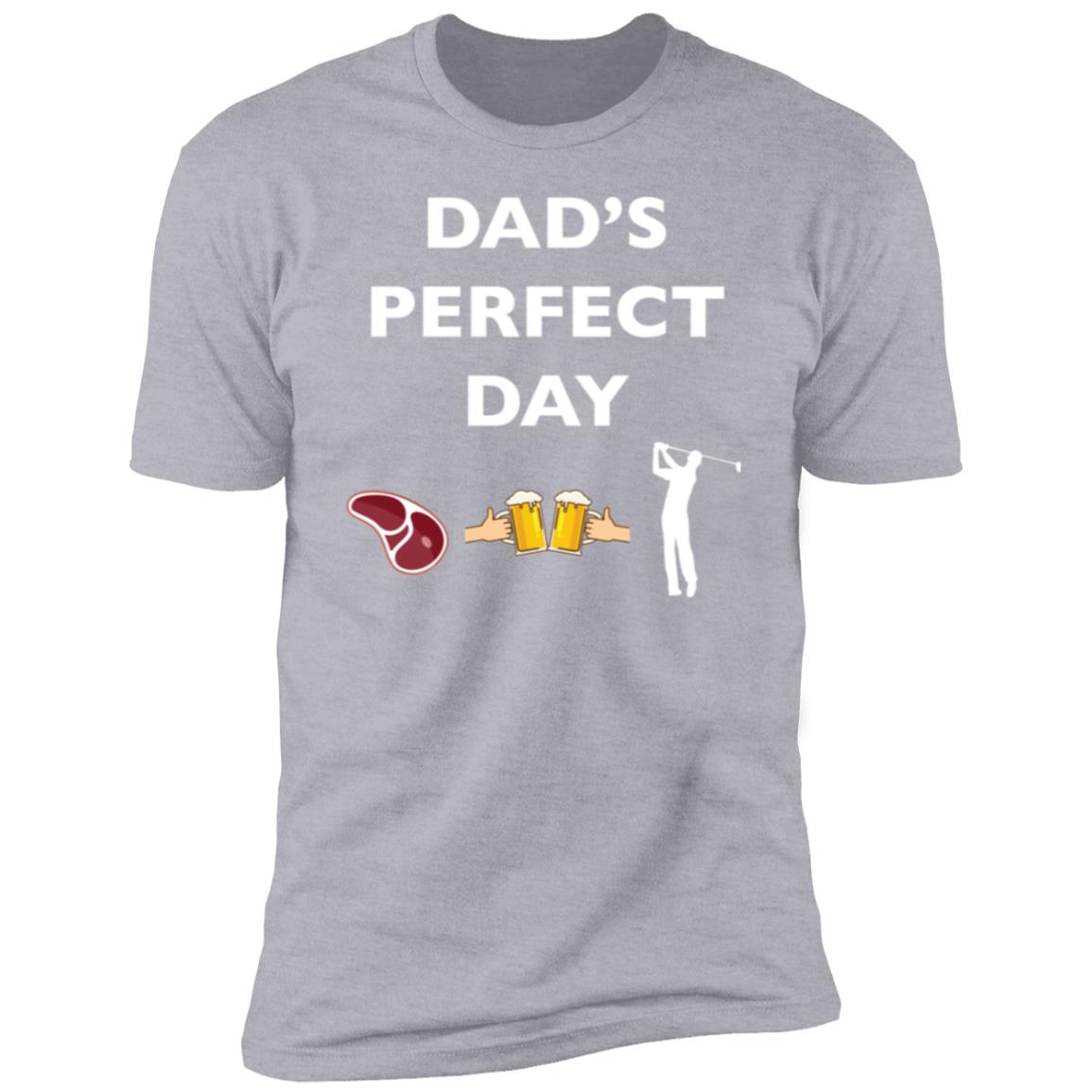 Dad's Perfect Day Premium Short Sleeve T-Shirt